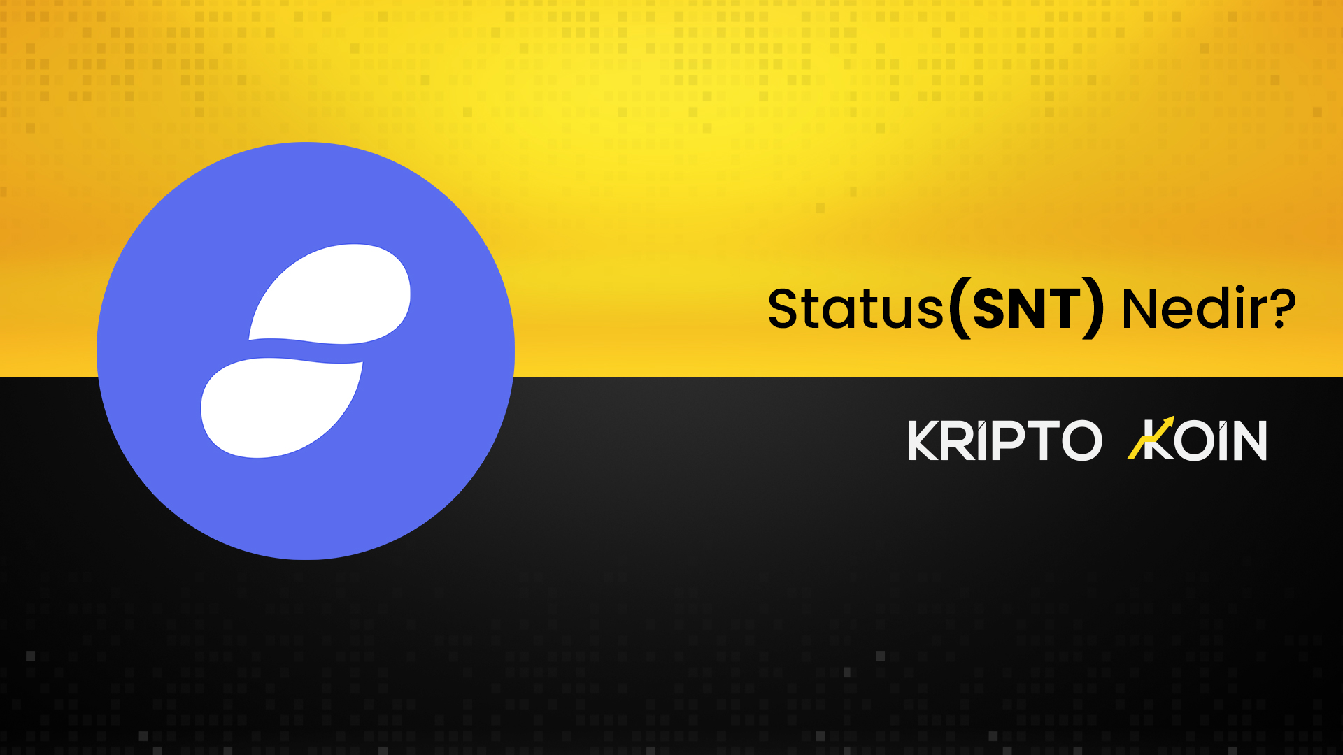 Status (SNT) Nedir?