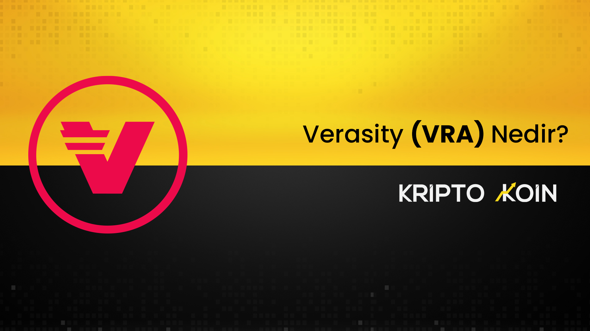 Verasity (VRA) Nedir? VRA Coin Nasıl Alınır?