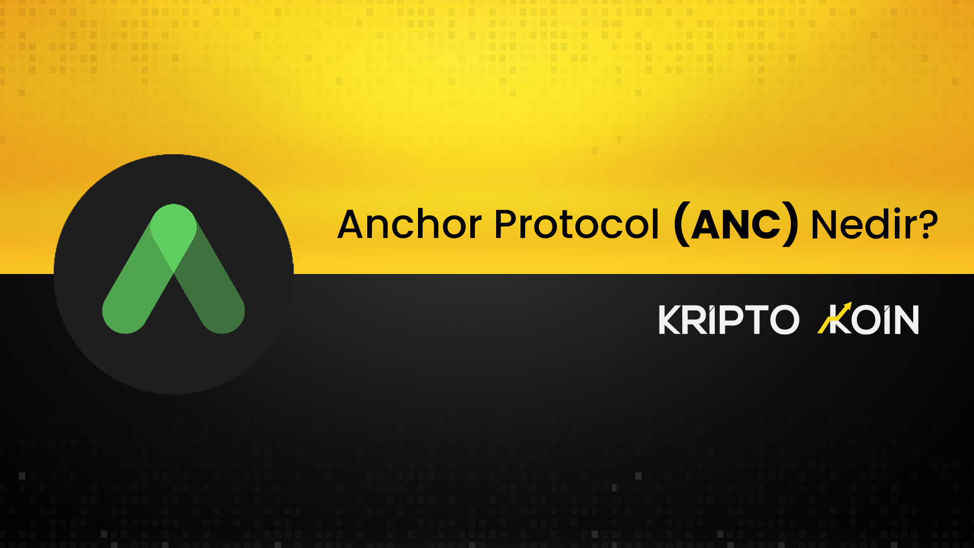 Anchor Protocol Nedir? ANC Ne İşe Fayda?