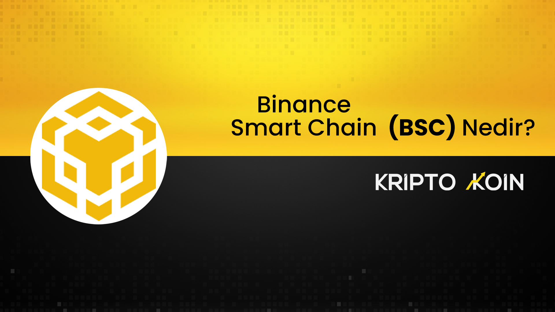 Binance Smart Chain Nedir? BSC Coin Ne İşe Fayda?