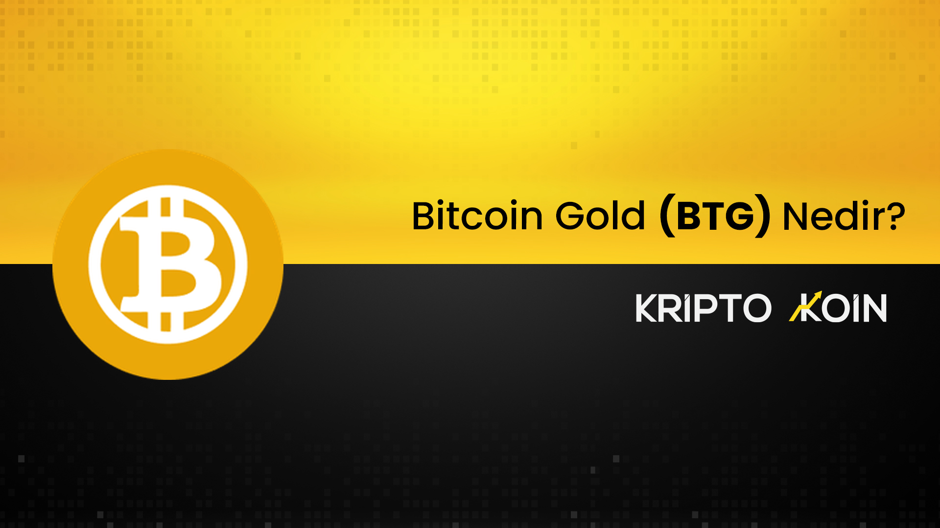 Bitcoin Gold Nedir? BTG Ne İşe Fayda?