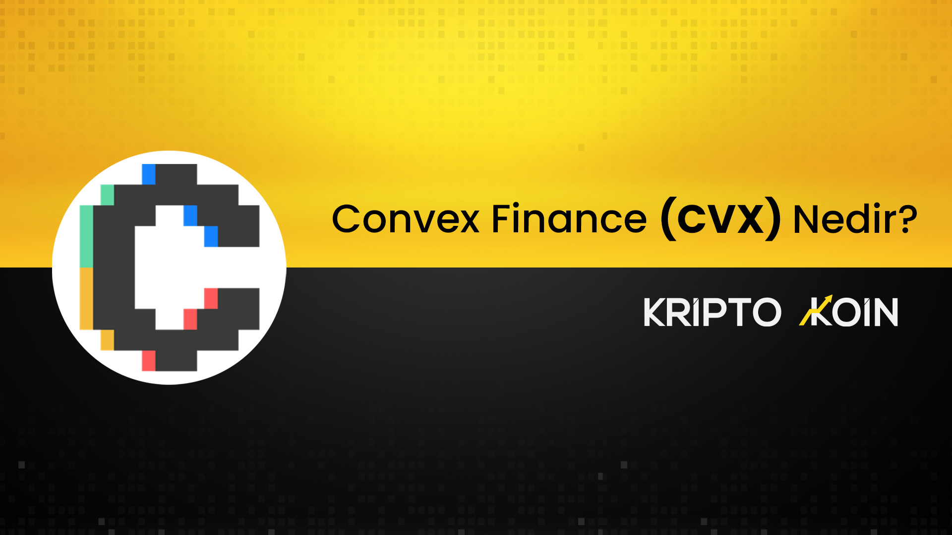 Convex Finance Nedir? CVX Ne İşe Fayda?