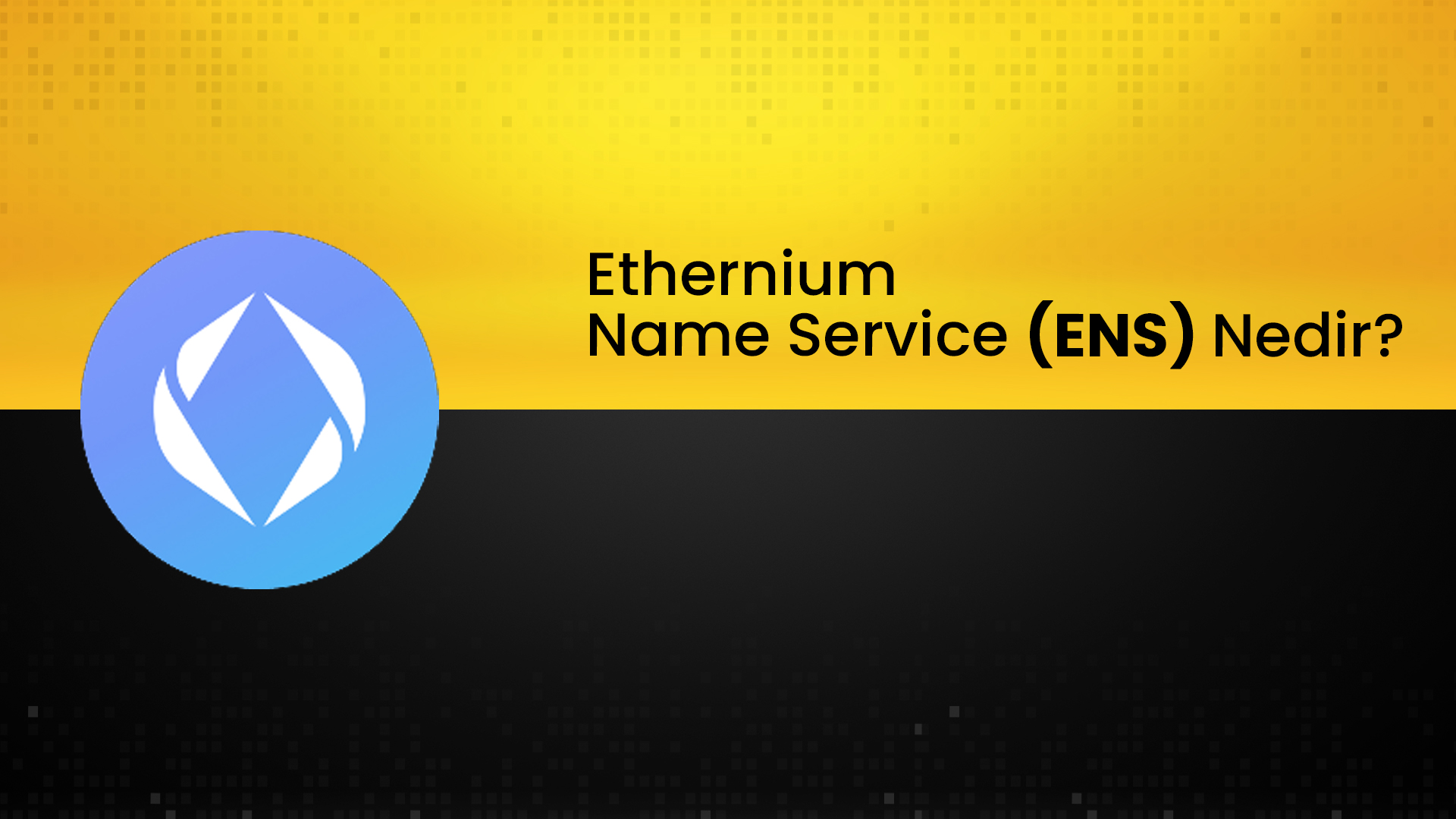 Ethereum Name Service Nedir? ENS Ne İşe Fayda?