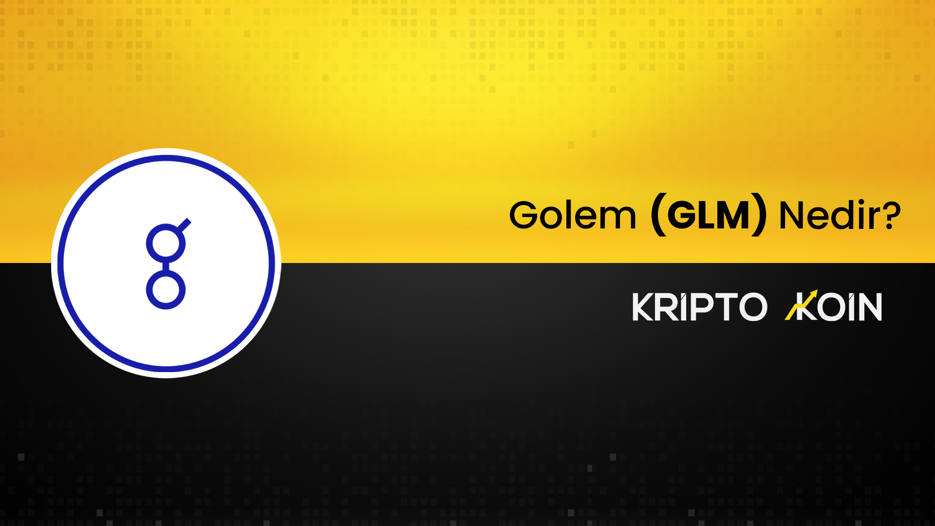 Golem Nedir? GLM Coin Ne İşe Fayda?