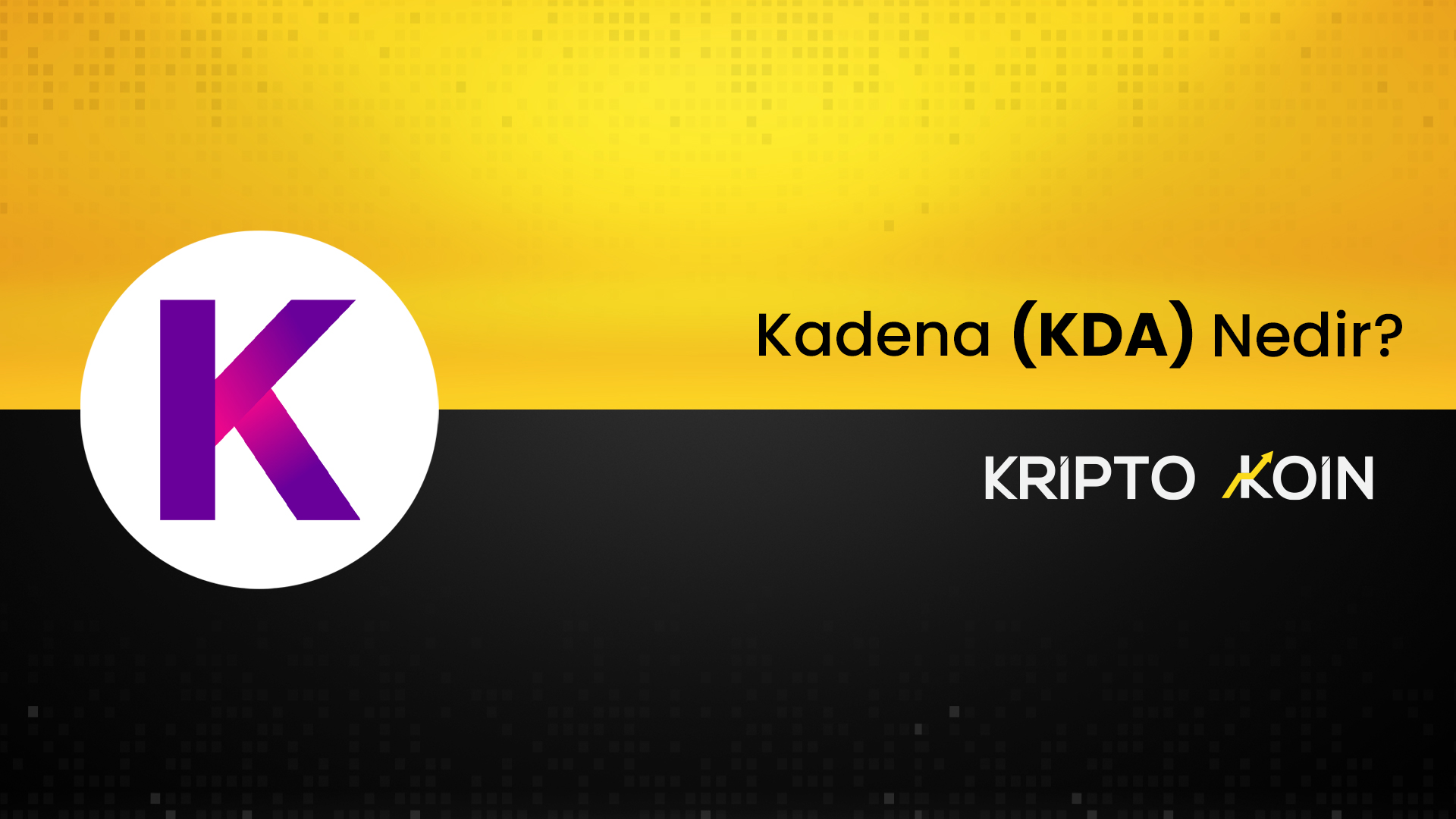 Kadena Nedir? KDA Coin Ne İşe Fayda?