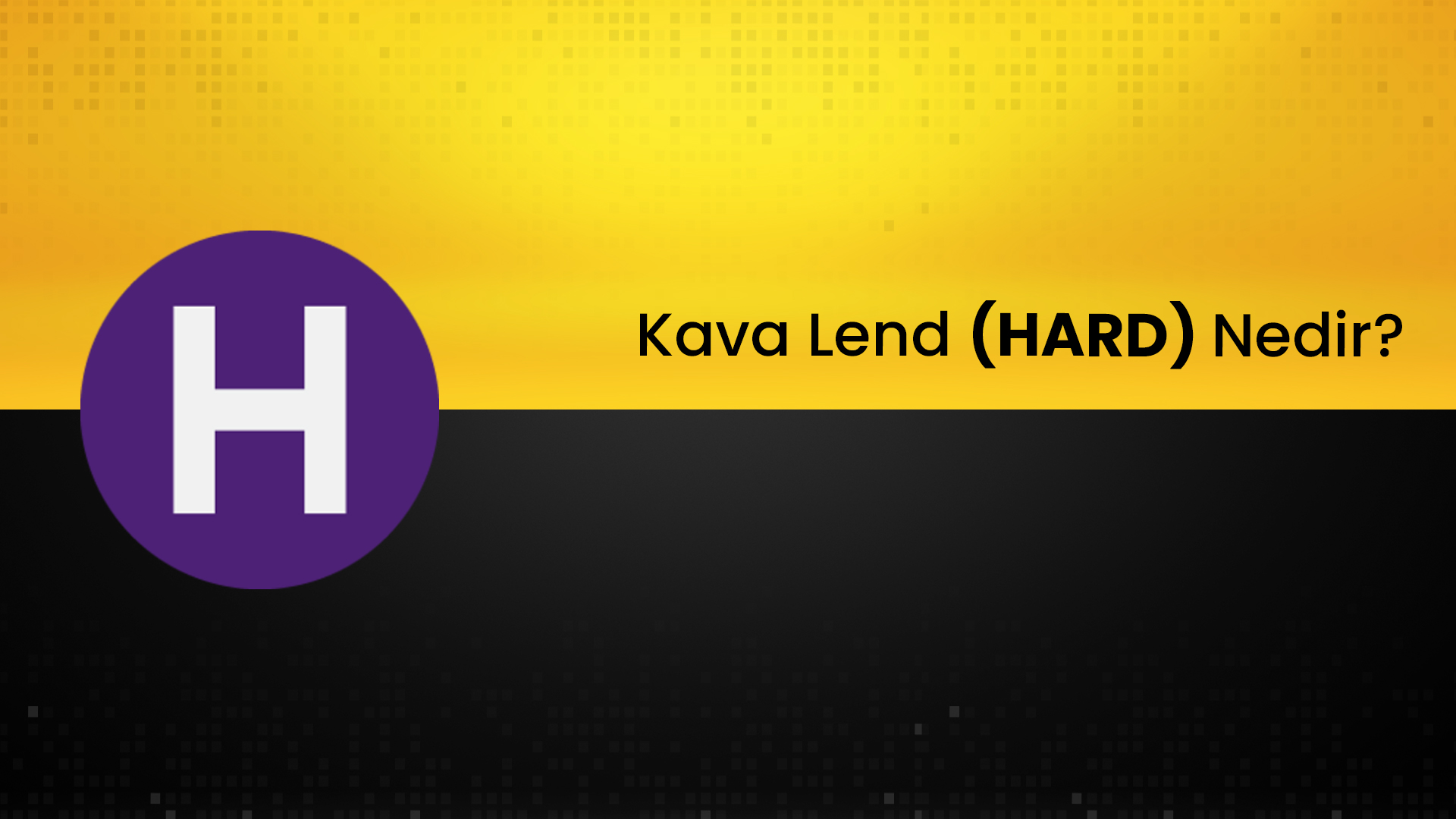 Kava Lend Nedir? HARD Ne İşe Fayda?