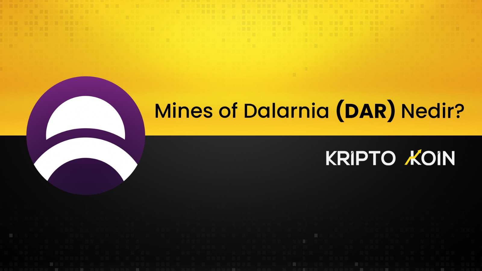 Mines of Dalarnia Nedir? DAR Coin Ne İşe Fayda?