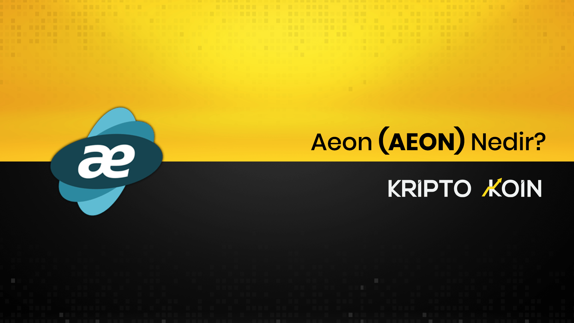 Aeon nedir? AEON Coin Ne İşe Fayda?