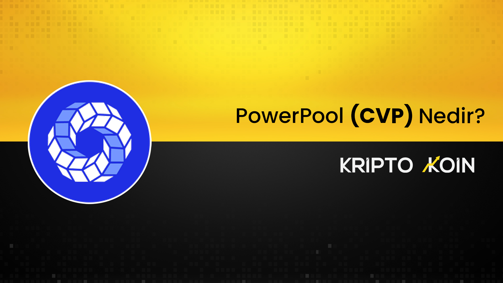 PowerPool Nedir? CVP Coin Ne İşe Fayda?