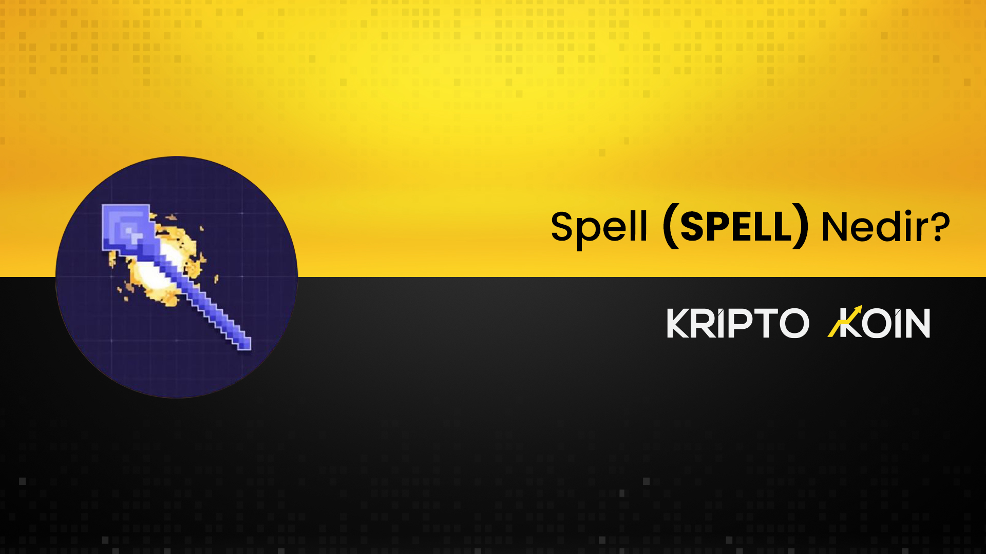 Spell Nedir? SPELL Coin Ne İşe Fayda?